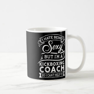 I Hate Being Y But I'm A Kickboxing Coach  Coffee Mug