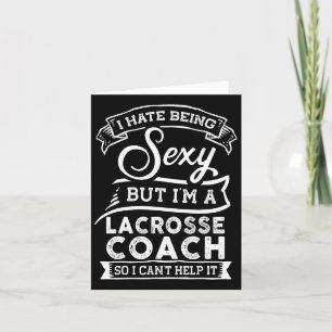 I Hate Being Y But I'm A Lacrosse Coach Card