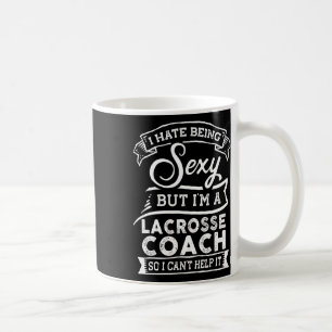 I Hate Being Y But I'm A Lacrosse Coach Coffee Mug