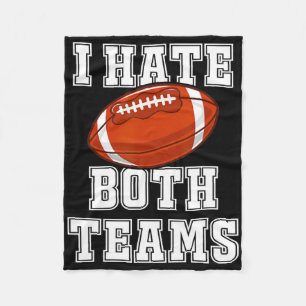 I Hate Both Teams Football Fun Kickoff Gift Mens A Fleece Blanket