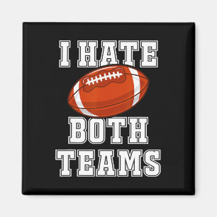 I Hate Both Teams Football Fun Kickoff Gift Mens A Magnet