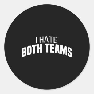 I Hate Both Teams Funny Football  Classic Round Sticker