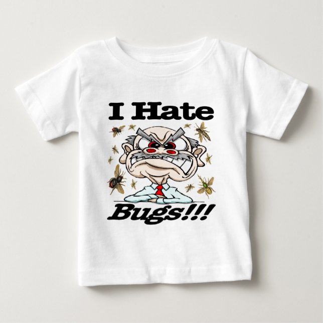 I Hate Bugs! Baby T-Shirt (Front)