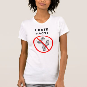 I hate cacti T-Shirt