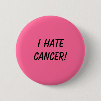 I Hate Cancer! 6 Cm Round Badge
