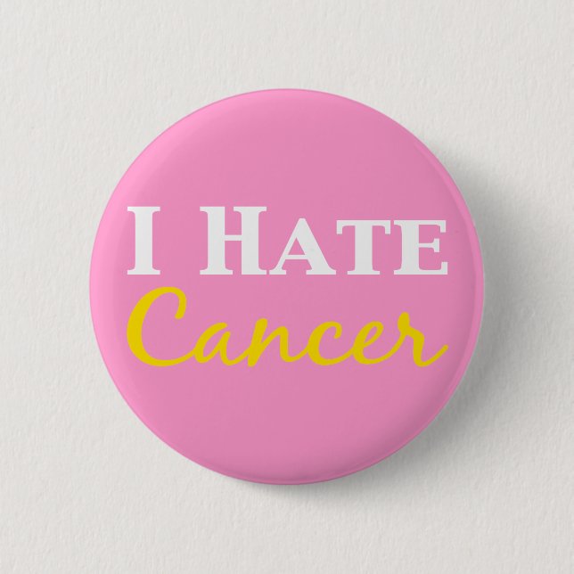 I Hate Cancer Gifts 6 Cm Round Badge (Front)