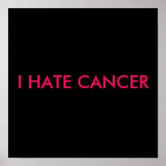 I HATE CANCER POSTER