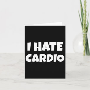 I Hate Cardio Endurance Sports Fitness Bodybuildin Card