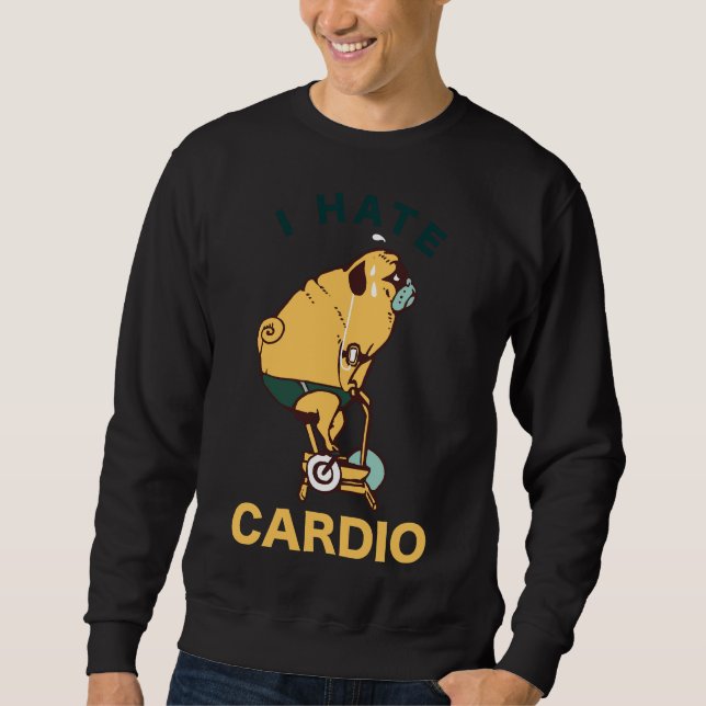 I Hate Cardio Pug Classic T-Shirt 351 Sweatshirt (Front)