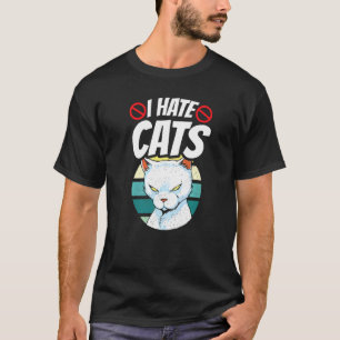 I Hate Cats Animal Sayings Dog Puppy 1 T-Shirt