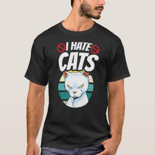 I Hate Cats Animal Sayings Dog Puppy 1 T-Shirt