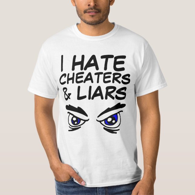 I HATE CHEATERS AND LIARS T-Shirts (Front)