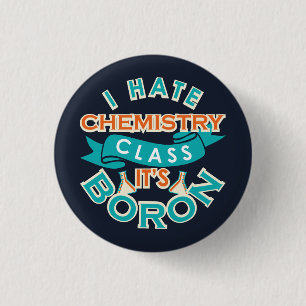 I Hate Chemistry It's Boron Funny Science Gag 3 Cm Round Badge