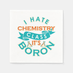 I Hate Chemistry It's Boron Funny Science Gag Napkin