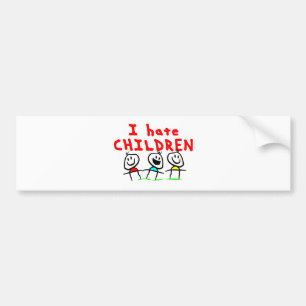 I hate children! bumper sticker