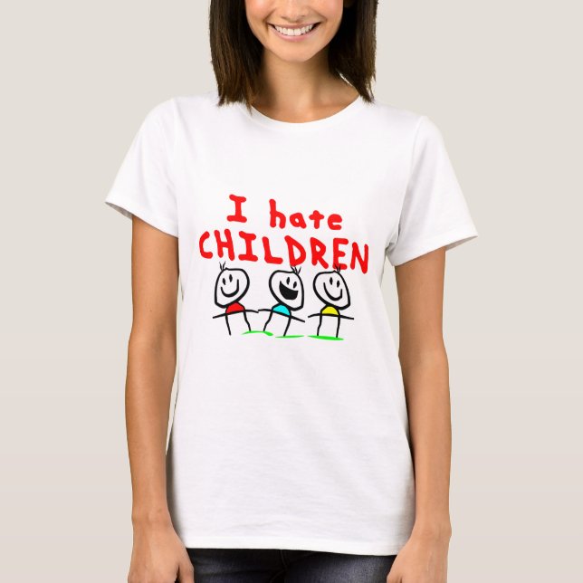 I hate children! T-Shirt (Front)