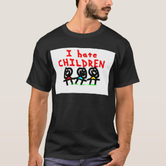 I hate children! T-Shirt