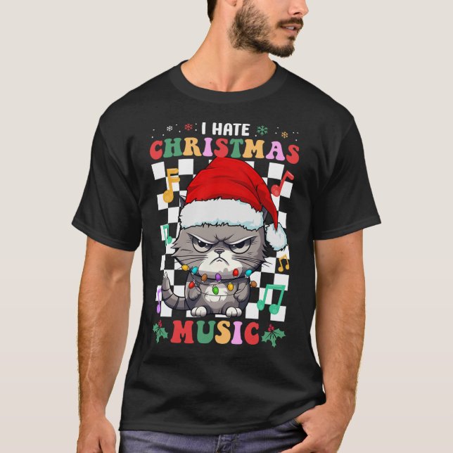 I Hate Christmas Music Xmas Hater  T-Shirt (Front)