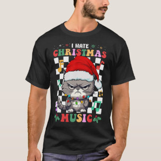I Hate Christmas Music Xmas Hater T-Shirt