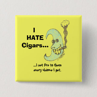 I hate cigars...button 15 cm square badge