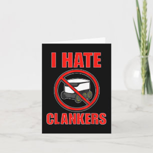 I Hate Clankers Funny For Men Women Card