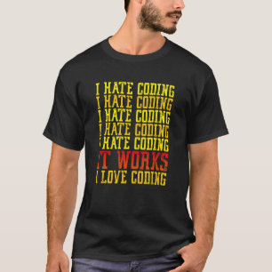 I Hate Coding Funny Coder IT Software Developer T-Shirt
