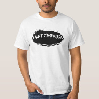 I HATE COMPUTERS T-Shirt