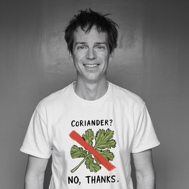 I hate coriander / cilantro T-Shirt (COriander? No, thanks. I hate coriander / cilantro funny tshirt gift)