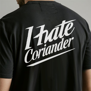 I hate coriander / cilantro T-Shirt