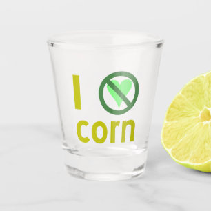 I Hate Corn Shot Glass