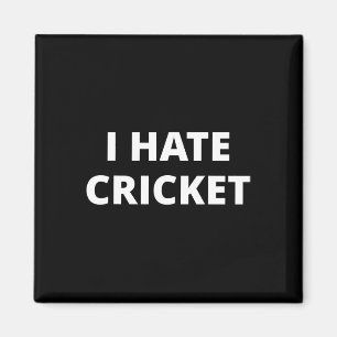 I Hate Cricket Magnet
