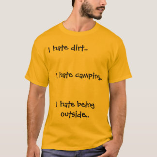 I hate dirt but I'm a geologist T-Shirt