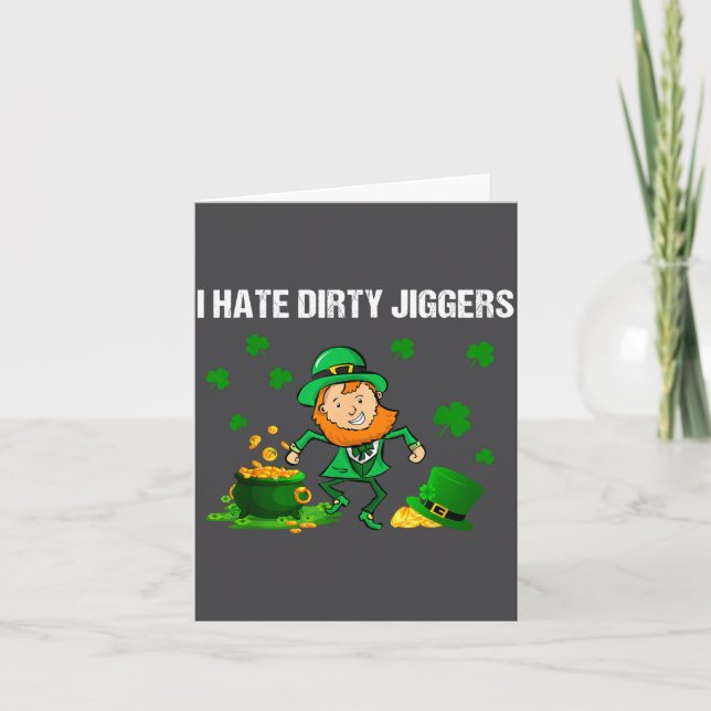 I Hate Dirty Jiggers St Patrick’s Day Funny Quote  Card (Front)
