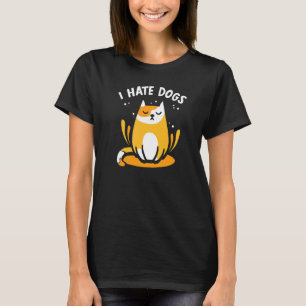I Hate Dogs Pet Animal Cats Cat T-Shirt