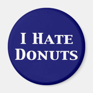 I Hate Doughnuts Gifts Magnet