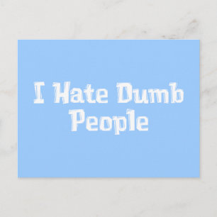 I Hate Dumb People Gifts Postcard