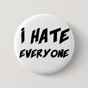 I Hate Everyone 6 Cm Round Badge