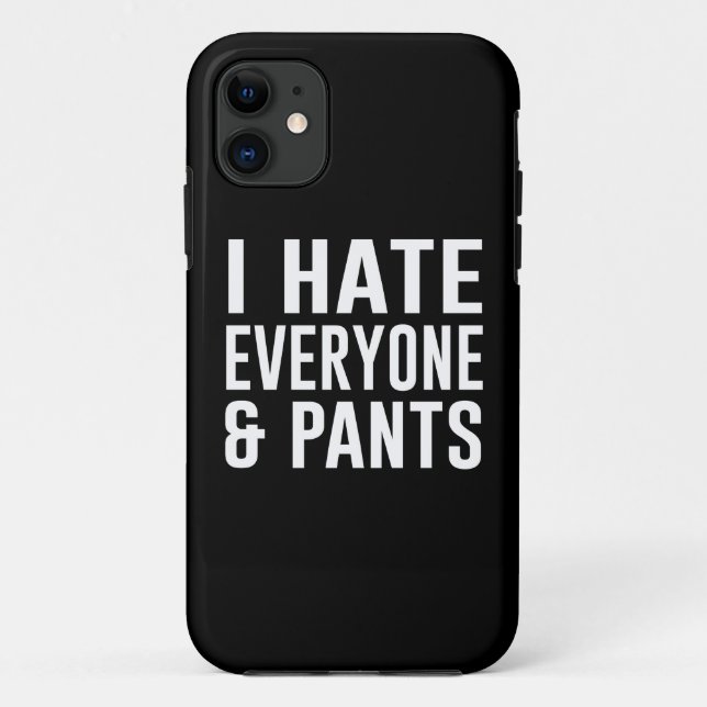 I Hate Everyone and Pants. Case-Mate iPhone Case (Back)