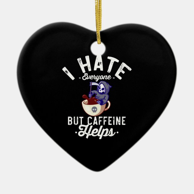 I Hate Everyone But Caffeine Helps Skull Halloween Ceramic Ornament (Front)