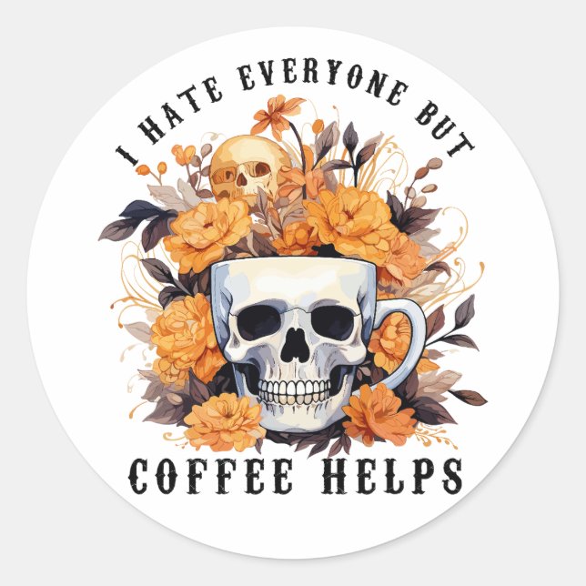 I Hate Everyone But Coffee Help Skeleton Halloween Classic Round Sticker (Front)
