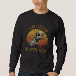 I Hate Everyone But Coffee Helps Skeleton Hallowee Sweatshirt