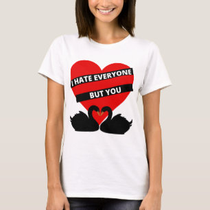 I Hate Everyone But You Black T-Shirt