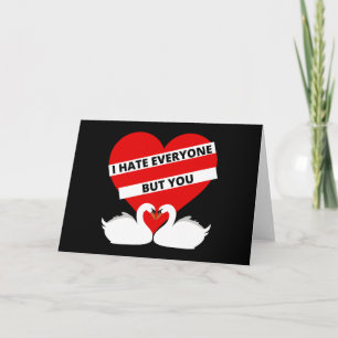 I Hate Everyone But You Card