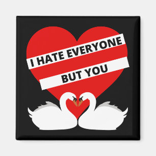 I Hate Everyone But You Magnet
