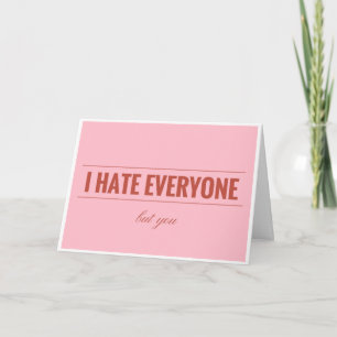 I hate everyone but you Valentine's card