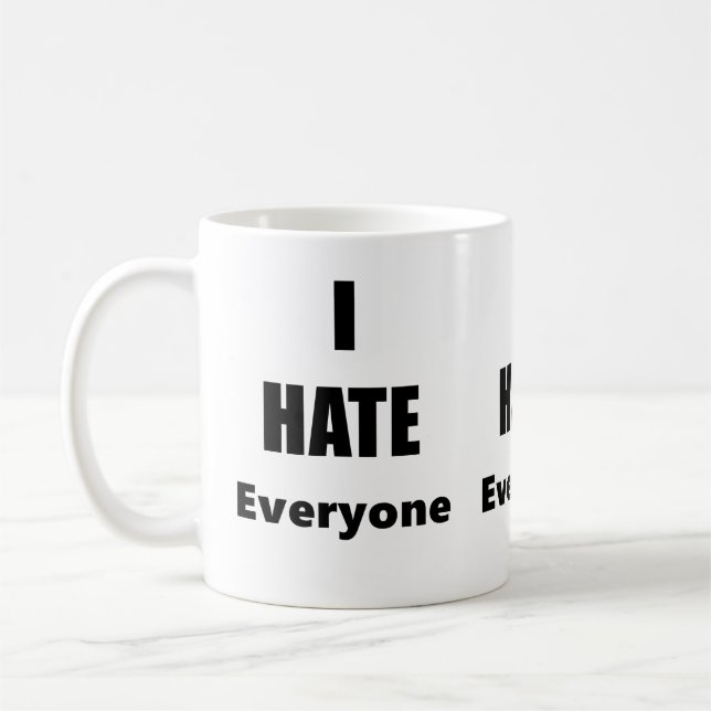 I Hate Everyone Coffee Mug (Left)