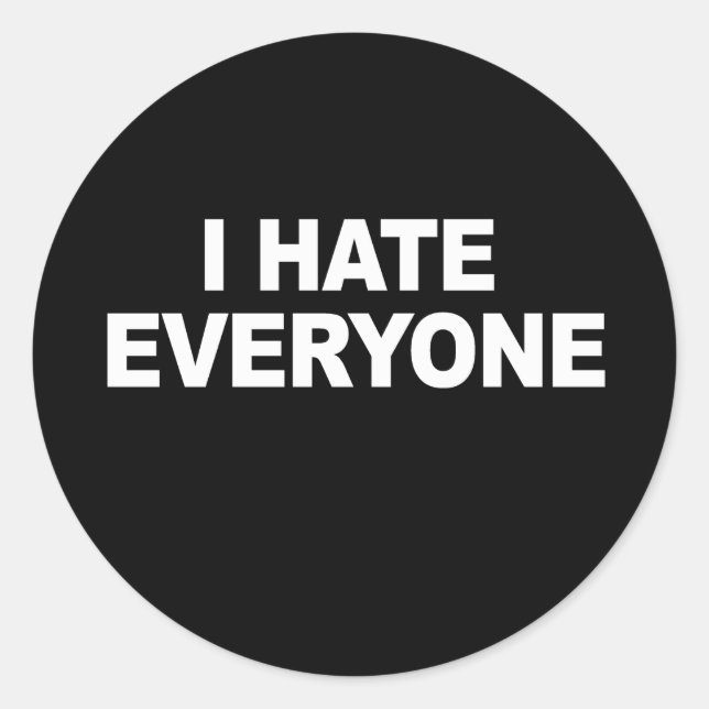 I HATE EVERYONE T-shirt Classic Round Sticker (Front)