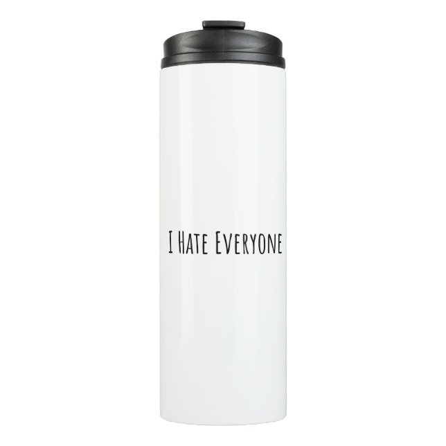 I Hate Everyone Thermal Tumbler (Front)