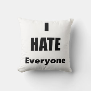 I Hate Everyone Throw Pillow