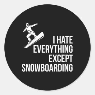 I Hate Everything But Winter Funny Snowboarding T Classic Round Sticker